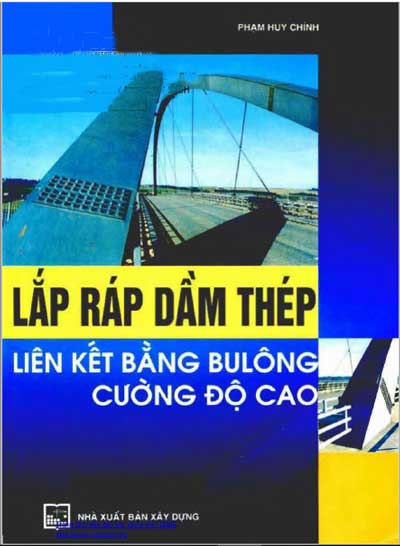 Lắp ráp dầm thép liên kết bằng bu lông cường độ cao - Phạm Huy Chính