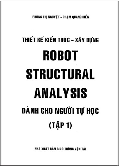 Thiết kế kiến trúc- Xây dựng Robot Structural Analysis dành cho người tự học (Tập 1) – Phạm Quang Hiển