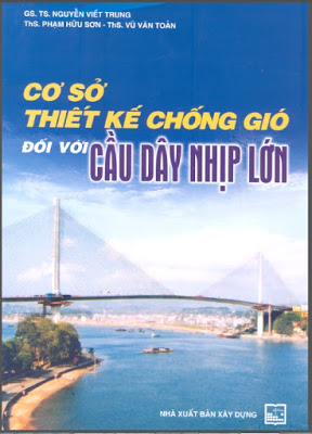 Cơ Sở Thiết Kế Chống Gió Đối Với Cầu Dây Nhịp Lớn (NXB Xây Dựng 2006) – Gs.Ts.Nguyễn Viết Trung, 168 Trang