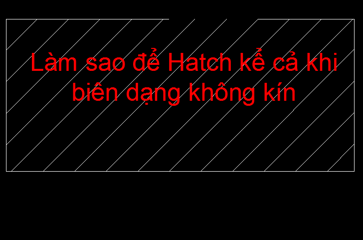 Làm sao để Hatch kể cả khi biên dạng không kín trong autocad