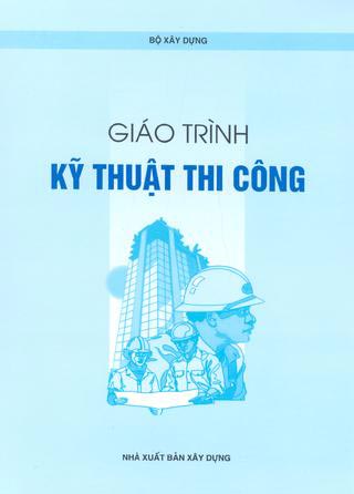 Giáo trình Kỹ Thuật Thi Công – Nguyễn Đức Chương