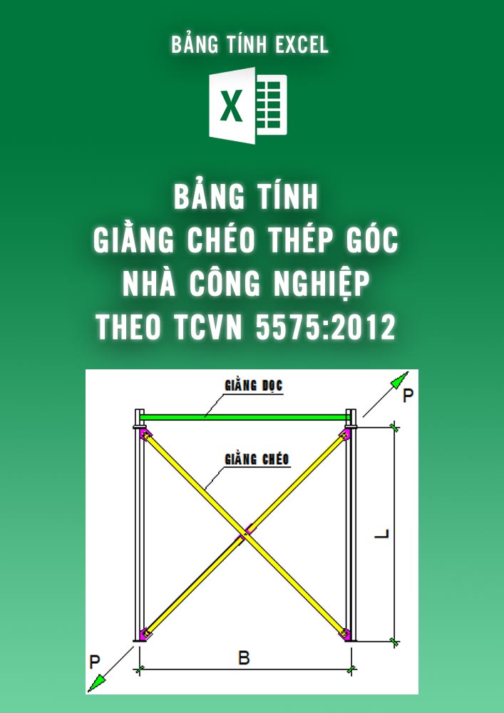 Bảng tính giằng chéo thép góc nhà công nghiệp theo TCVN 5575-2012 (BTKC0108)