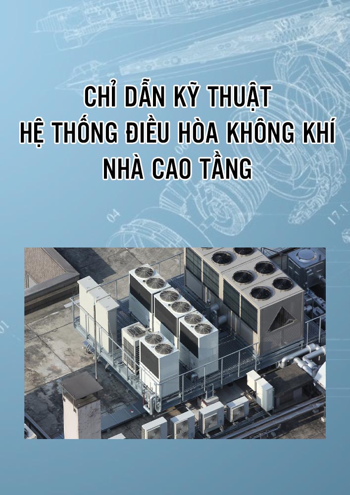 Chỉ dẫn kỹ thuật hệ thống điều hòa không khí nhà cao tầng (HAVC0021)