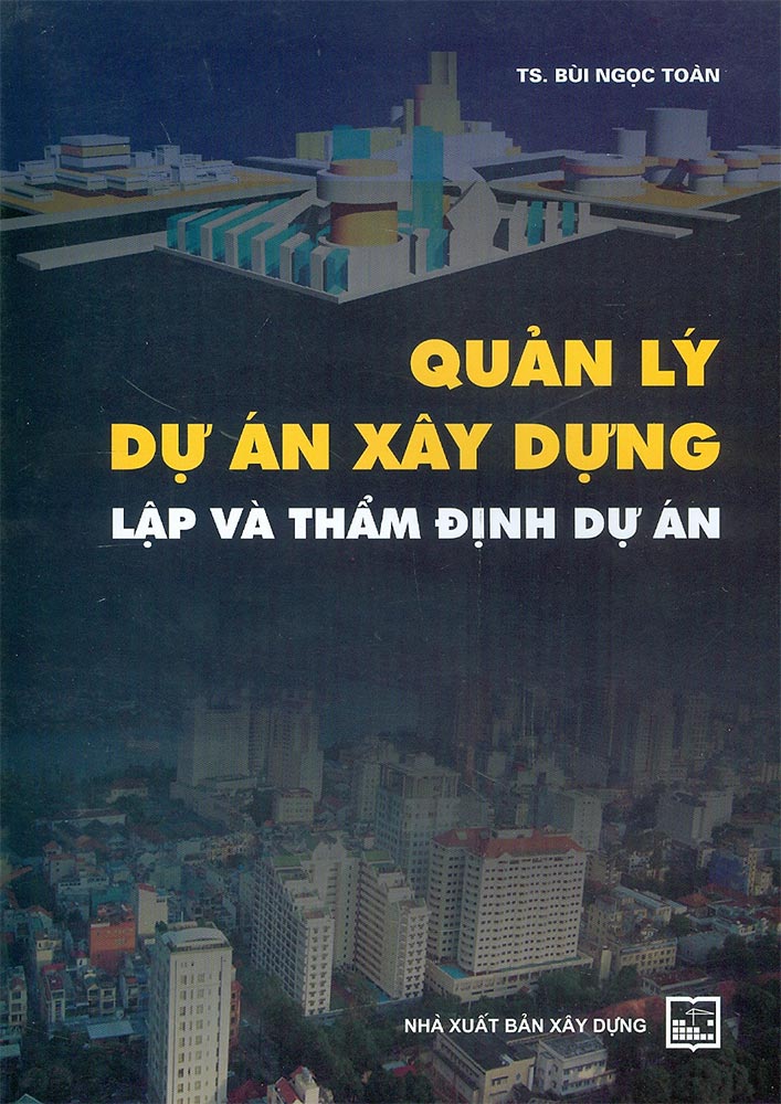 Quản lý dự án xây dựng – lập và thẩm định dự án (QLDA0159)