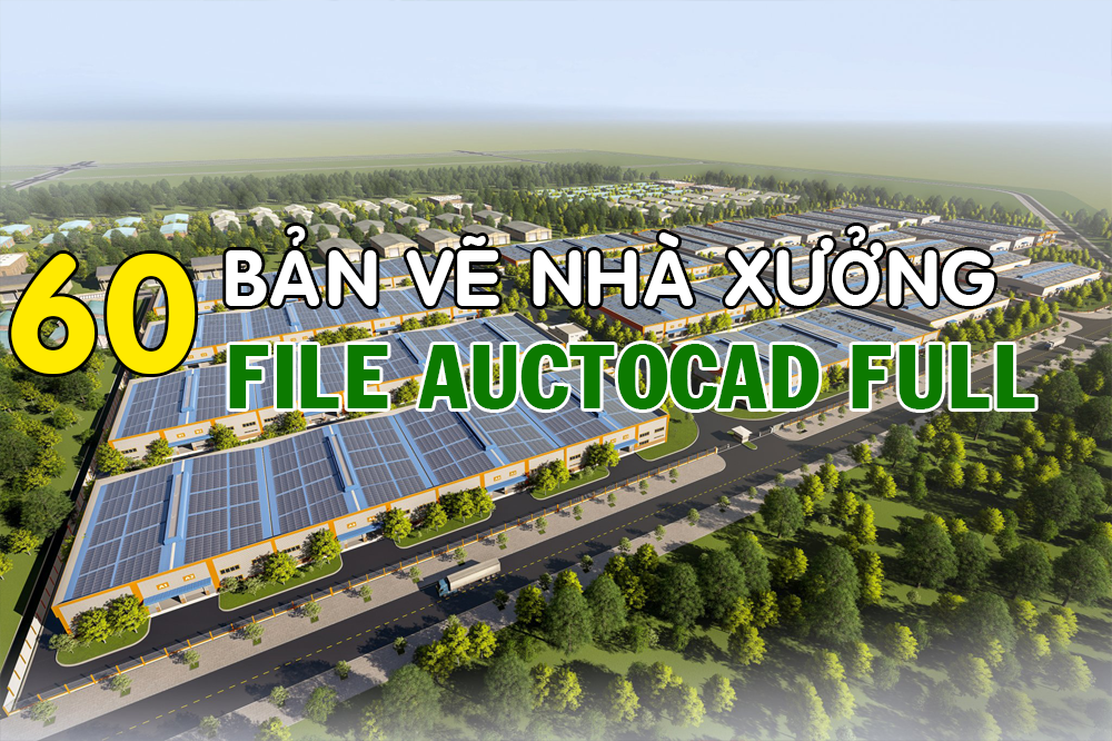 60 File cad Nhà Xưởng đầy đủ và chi tiết Download Free