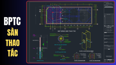 Biện Pháp Thi Công Sàn Thao Tác (File Thuyết Minh & AutoCAD)