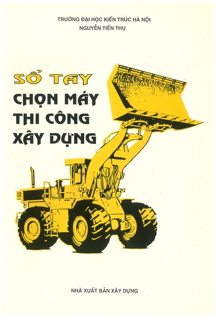 Sổ tay chọn máy thi công xây dựng – Nguyễn Tiến Thụ