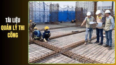Tài liệu quản lý thi công chuyên nghiệp: toàn bộ quy trình và sơ đồ tổ chức