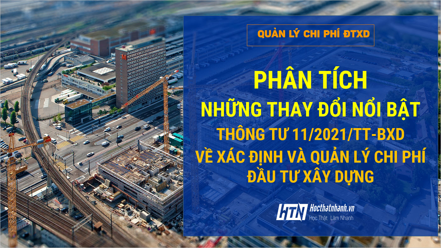03 thay đổi nổi bật nhất của Thông tư 11/2021/TT-BXD về xác định và quản lý chi phí đầu tư xây dựng