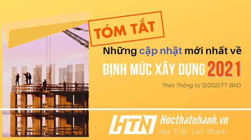 Tóm tắt] những cập nhất mới nhất về Định mức xây dựng 2021 (theo Thông tư số 12 2021 TT-BXD)